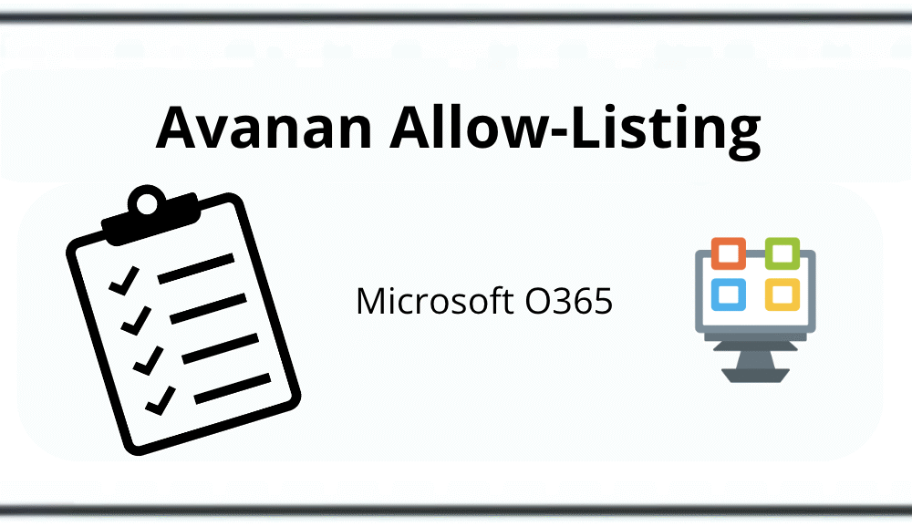 HowTo: Avanan Allow-Listing in Microsoft O365